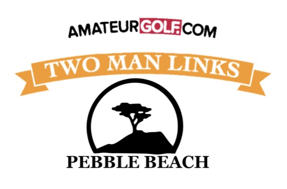 AmateurGolf.com 2025 Two Man Links and Father & Son at Pebble Beach presented by Callaway Golf